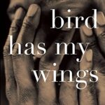 That Bird Has My Wings book cover