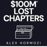 Cover of $100M Lost Chapters by Alex Hormozi