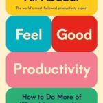 Cover of Feel-Good Productivity by Ali Abdaal