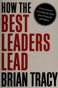 Cover of How the Best Leaders Lead by Brian Tracy