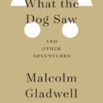 Cover of What the Dog Saw by Malcolm Gladwell