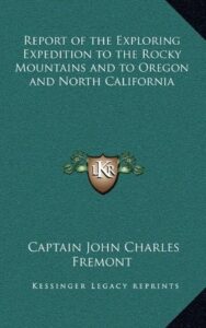 Cover of Report of the Exploring Expedition to the Rocky Mountains, Oregon and California by John Charles Fremont