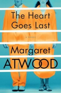 Cover of The Heart Goes Last by Margaret Atwood