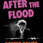 Cover of After the Flood: Inside Bob Dylan's Memory Palace by Robert Polito