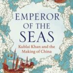 Cover of Emperor of the Seas: Kublai Khan and the Making of China by Jack Weatherford
