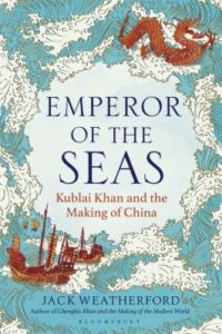 Cover of Emperor of the Seas: Kublai Khan and the Making of China by Jack Weatherford
