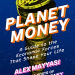 Cover of Planet Money: A Guide to the Economic Forces that Shape Your Life by Alex Mayyasi