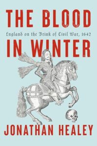 Cover of The Blood in Winter: England on the Brink of Civil War, 1642 by Jonathan Healey