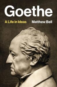 Cover of Goethe: A Life in Ideas by Matthew Bell
