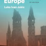 Cover of Central Europe: The Death of a Civilization and the Life of an Idea by Luka Ivan Jukic