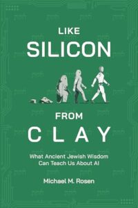 Cover of Like Silicon from Clay: What Ancient Jewish Wisdom Can Teach Us About AI by Michael M. Rosen
