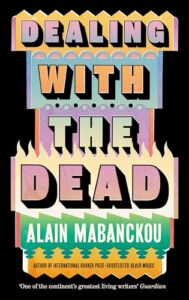 Cover of Dealing with the Dead by Alain Mabanckou