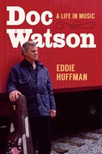 Cover of Doc Watson: A Life in Music by Eddie Huffman