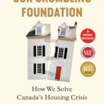 Cover of Our Crumbling Foundation: How We Solve Canada's Housing Crisis by Gregor Craigie