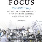 Cover of Focus: The ASML Way, Inside the Power Struggle Over the Most Complex Machine on Earth by Marc Hijink
