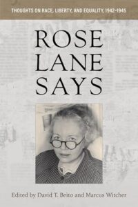 Cover of Rose Lane Says: Thoughts on Race, Liberty, and Equality, 1942-1945 by David T. Beito