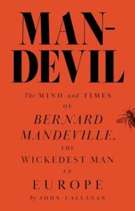 Cover of Man-Devil: The Mind and Times of Bernard Mandeville, The Wickedest Man in Europe by John Callanan