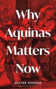 Cover of Why Aquinas Matters Now by Oliver Keenan
