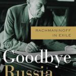 Cover of Goodbye Russia: Rachmaninoff in Exile by Fiona Maddocks