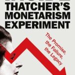 Cover of Inside Thatcher's Monetarism Experiment: The Promise, The Failure, The Legacy by Tim Lankester