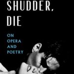 Cover of Weep, Shudder, Die: On Opera and Poetry by Dana Gioia