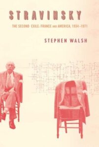 Cover of Stravinsky: The Second Exile, France and America 1934-1971 by Stephen Walsh