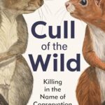 Cover of Cull of the Wild: Killing in the Name of Conservation by Hugh Warwick