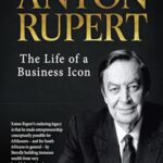 Cover of Anton Rupert: The Life of a Business Icon by Ebbe Dommisse