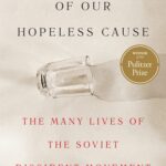 Cover of To The Success of Our Hopeless Cause: The Many Lives of the Soviet Dissident Movement by Benjamin Nathans