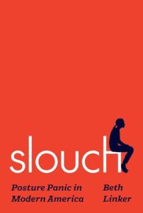 Cover of Slouch: Posture Panic in Modern America by Beth Linker
