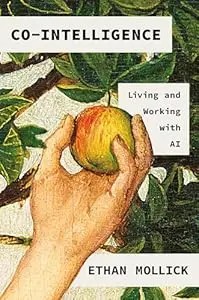 Cover of Co-Intelligence: Living and Working with AI by Ethan Mollick