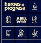 Cover of Heroes of Progress: 65 People Who Changed the World by Alexander C.R. Hammond