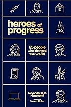 Cover of Heroes of Progress: 65 People Who Changed the World by Alexander C.R. Hammond