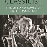 Cover of American Classicist: The Life and Loves of Edith Hamilton by Victoria Houseman
