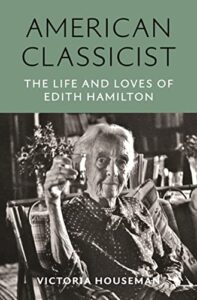 Cover of American Classicist: The Life and Loves of Edith Hamilton by Victoria Houseman
