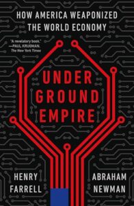 Cover of Underground Empire: How America Weaponized the World Economy by Henry Farrell