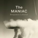 Cover of The MANIAC by Benjamin Labatut