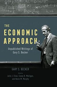 Cover of The Economic Approach: Unpublished Writings of Gary S. Becker by Gary S. Becker