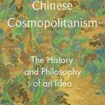 Cover of Chinese Cosmopolitanism: The History and Philosophy of an Idea by Shuchen Xiang