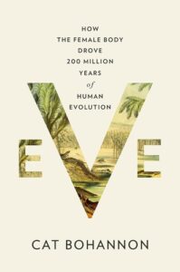 Cover of Eve: How the Female Body Drove 200 Million Years of Human Evolution by Cat Bohannon