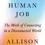 Cover of The Last Human Job: The Work of Connecting in a Disconnected World by Allison Pugh