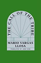 Cover of The Call of the Tribe by Mario Vargas Llosa