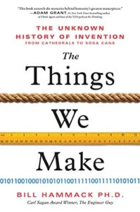 Cover of The Things We Make: The Unknown History of Invention from Cathedrals to Soda Cans by Bill Hammack