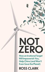 Cover of Not Zero: How an Irrational Target Will Impoverish You, Help China (and Won't Even Save the Planet) by Ross Clark