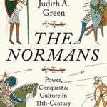 Cover of The Normans: Power, Conquest and Culture in 11th-Century Europe by Judith A. Green