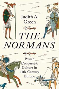 Cover of The Normans: Power, Conquest and Culture in 11th-Century Europe by Judith A. Green