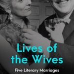 Cover of Lives of the Wives: Five Literary Marriages by Carmela Ciuraru