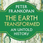 Cover of The Earth Transformed: An Untold History by Peter Frankopan