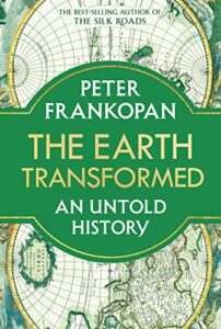 Cover of The Earth Transformed: An Untold History by Peter Frankopan