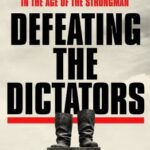 Cover of Defeating the Dictators: How Democracy Can Prevail in the Age of the Strongman by Charles Dunst